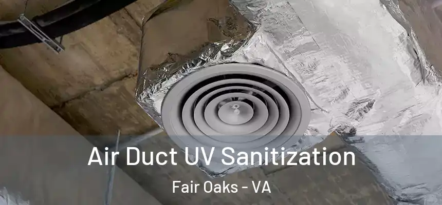  Air Duct UV Sanitization Fair Oaks - VA