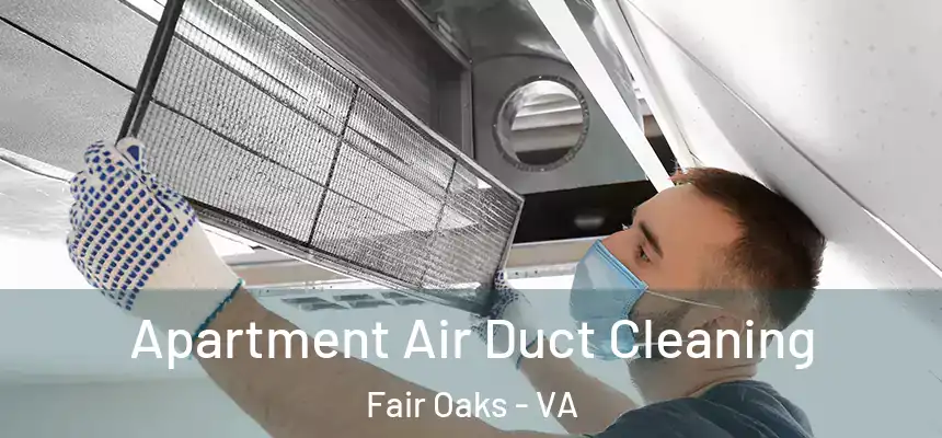 Apartment Air Duct Cleaning Fair Oaks - VA