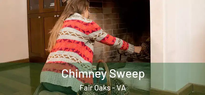  Chimney Sweep Fair Oaks - VA