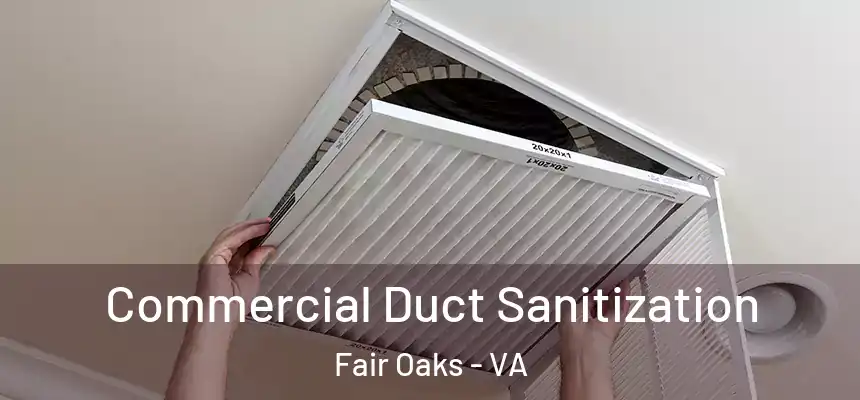  Commercial Duct Sanitization Fair Oaks - VA
